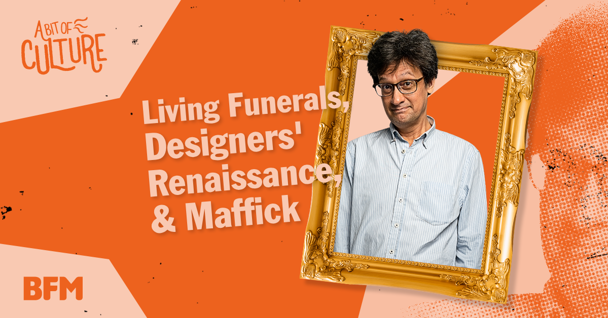 Living Funerals, Designers’ Renaissance, and Maffick