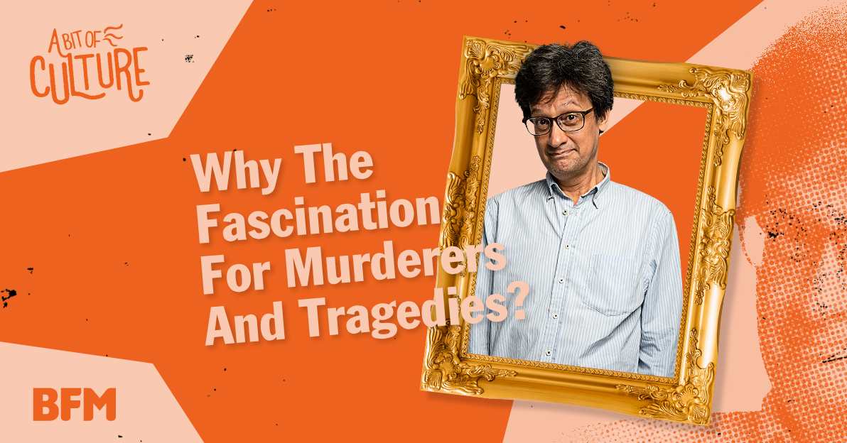 Why The Fascination For Murderers And Tragedies?