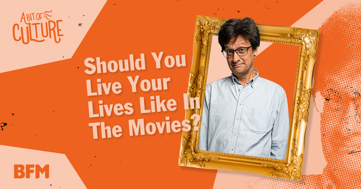 Should You Live Your Lives Like In The Movies?