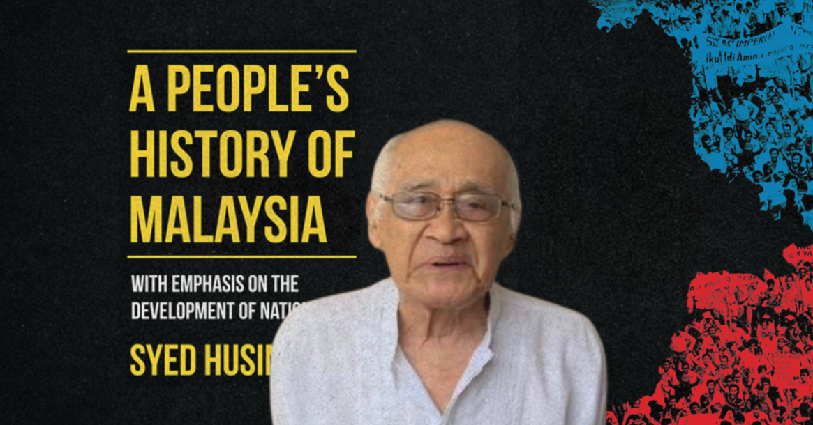 Lessons From Syed Husin Ali’s A People’s History of Malaysia