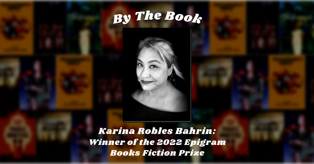 By the Book: Karina Robles Bahrin, Winner of the 2022 Epigram Books Fiction Prize