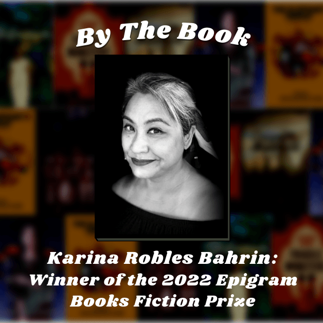 By the Book: Karina Robles Bahrin, Winner of the 2022 Epigram Books Fiction Prize
