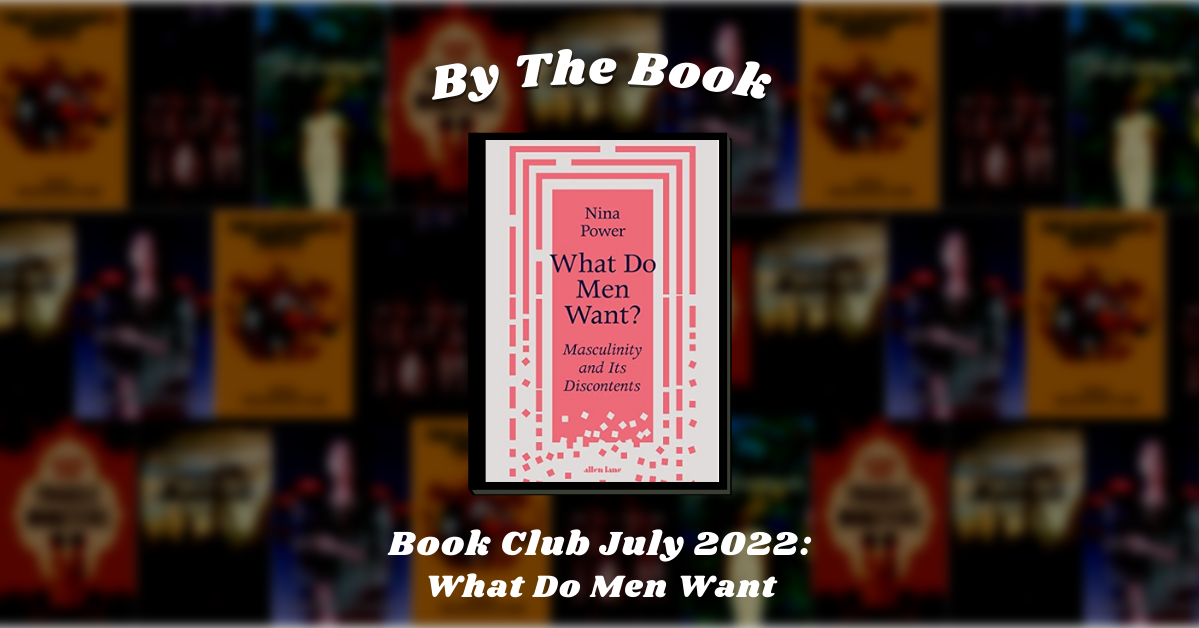 By the Book: Book Club July 2022 - What Do Men Want