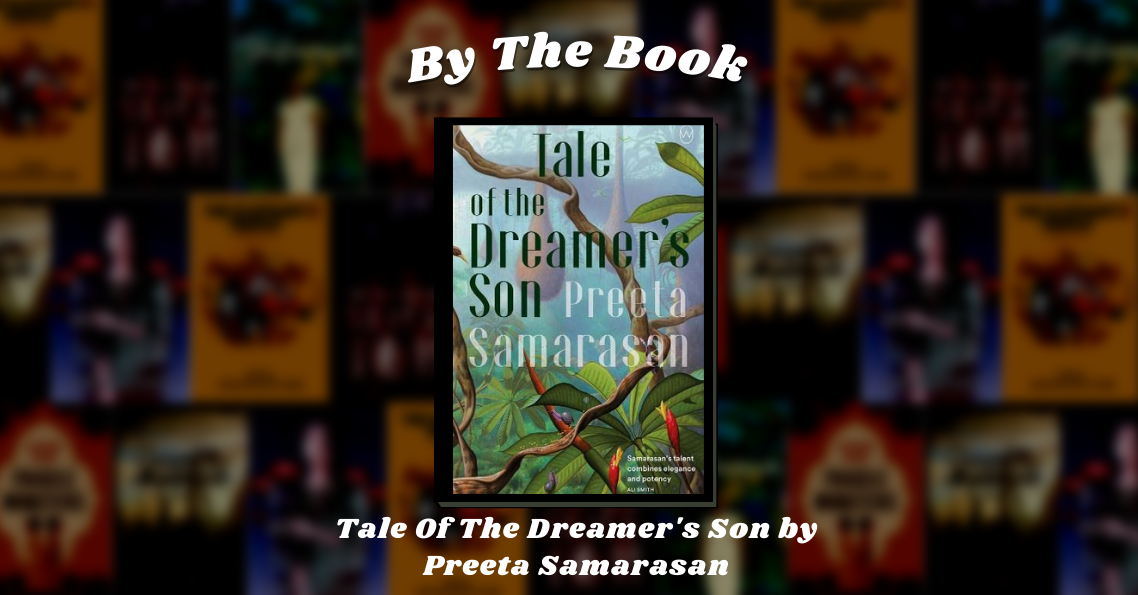 By the Book: Tale Of The Dreamer's Son by Preeta Samarasan