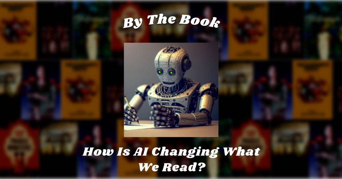 By The Book: How Is AI Changing What We Read?