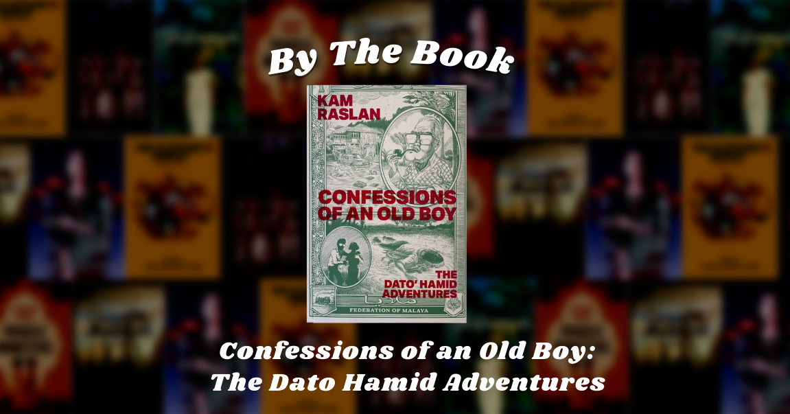 By the Book: Confessions of an Old Boy: The Dato Hamid Adventures