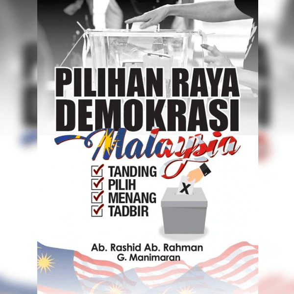 Pilihan Raya Demokrasi Malaysia: Tanding, Pilih, Menang & Tadbir