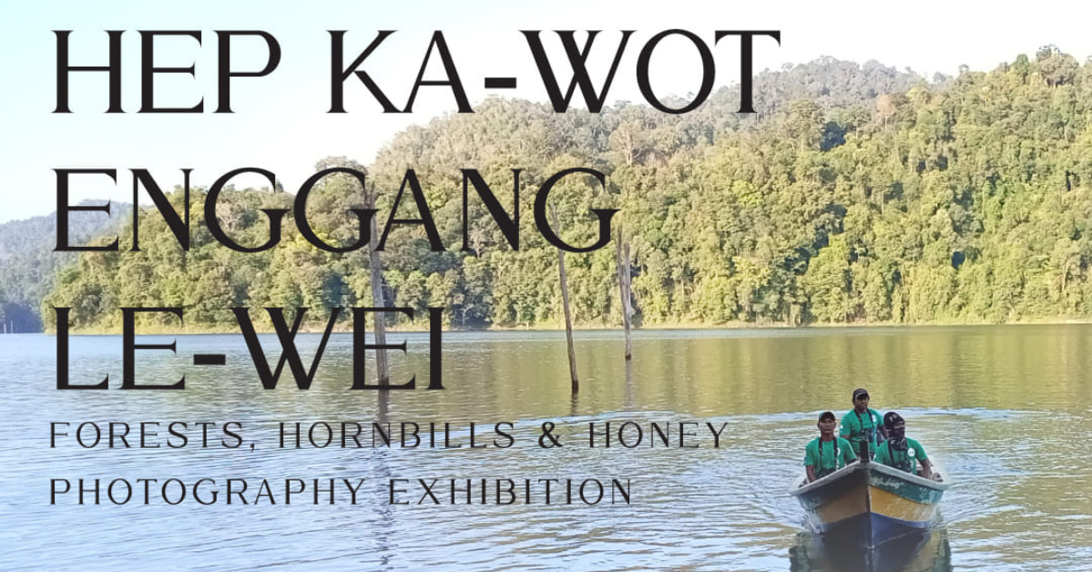 Hep Ka-Wot Enggang Le-Wei - Forests, Hornbills & Honey