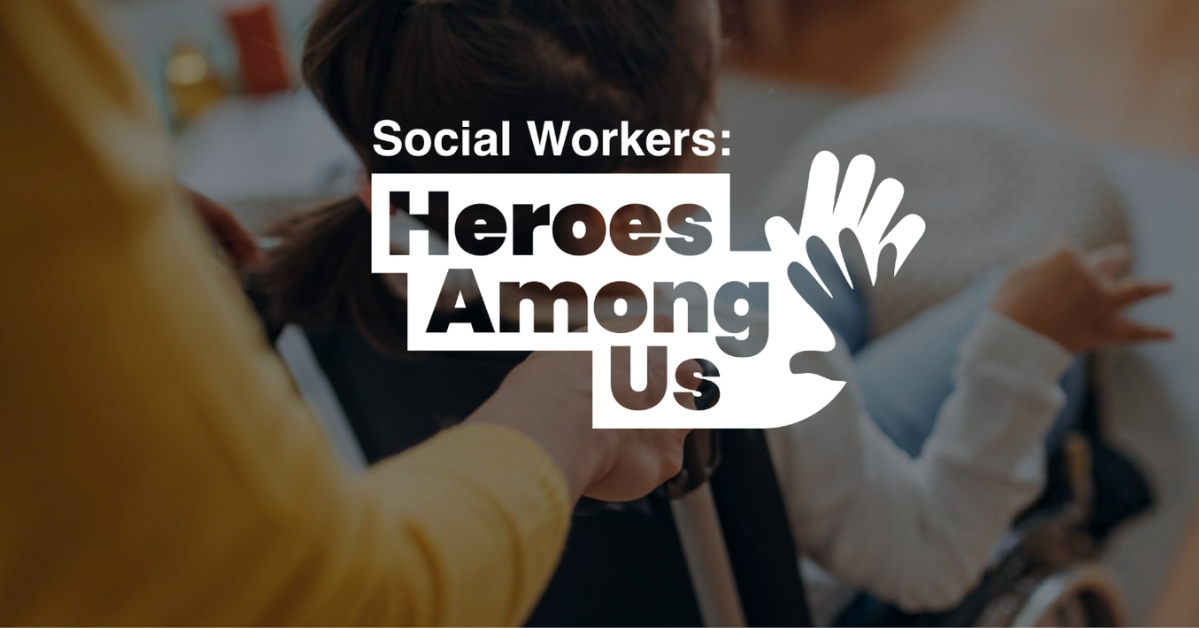 Social Workers Are The Heroes Among Us