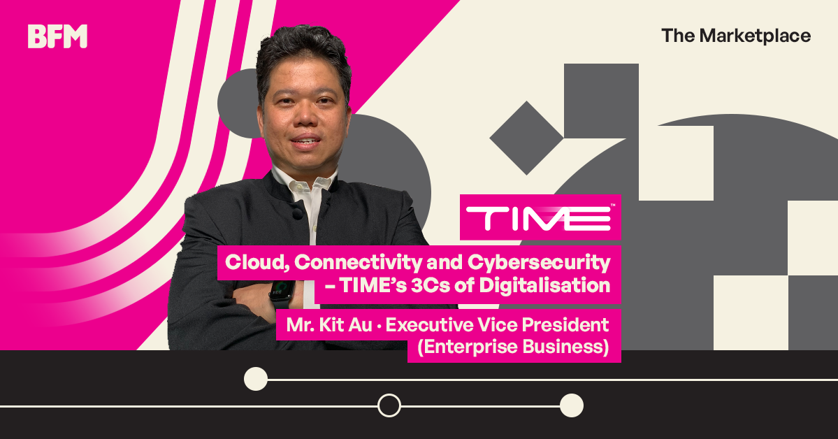 TIME - Cloud, Connectivity and Cybersecurity – TIME’s 3Cs of Digitalisation (EP2)