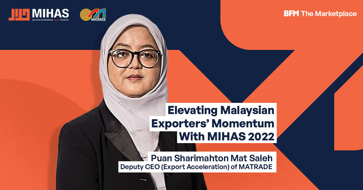  Elevating Malaysian Exporters' Momentum with MIHAS 2022