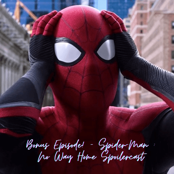 Popcorn Culture Bonus Episode! -  Spider-Man: No Way Home Spoilercast