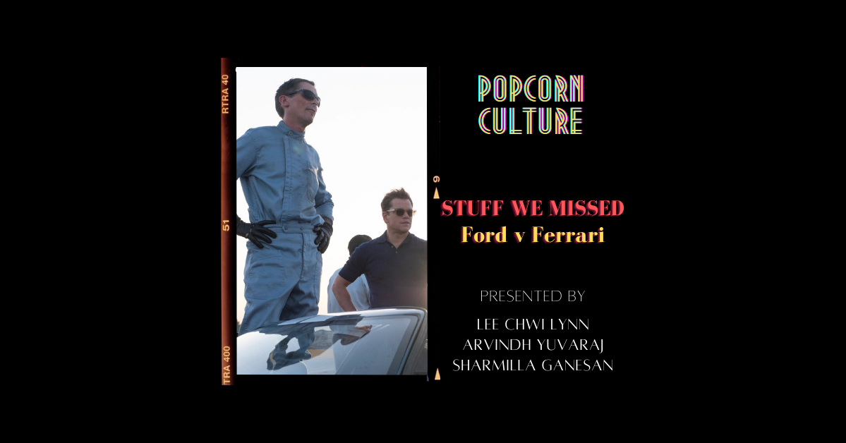 Popcorn Culture - Stuff We Missed: Ford v Ferrari