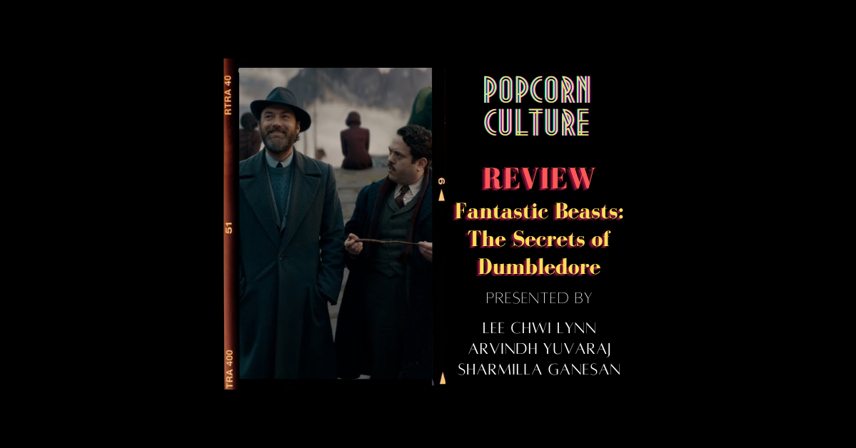 Popcorn Culture - Review: Fantastic Beasts: The Secrets of Dumbledore