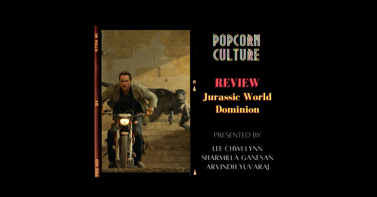 Popcorn Culture - Review: Jurassic World Dominion
