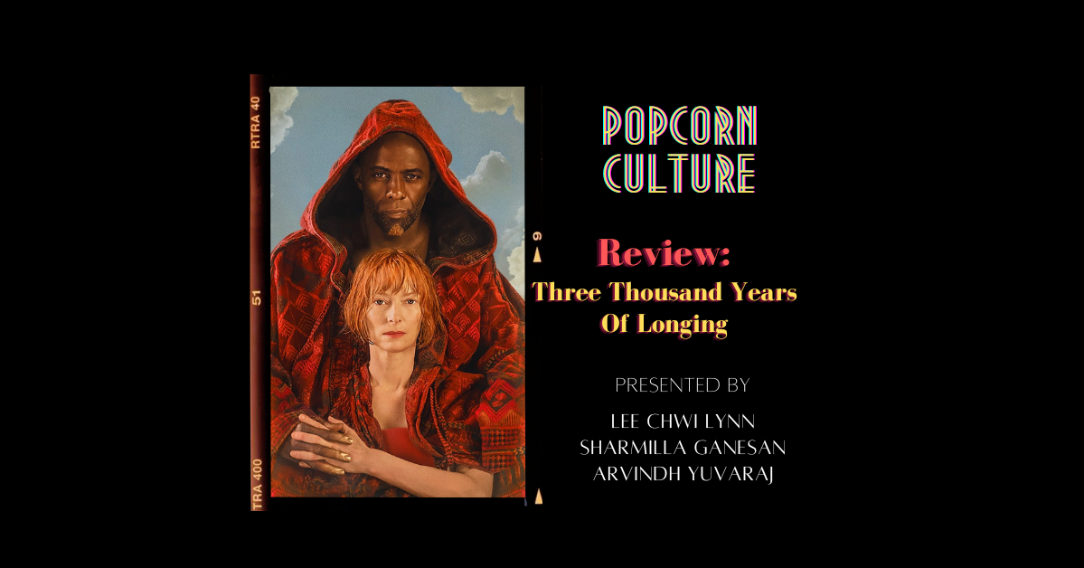 Popcorn Culture - Review: Three Thousand Years Of Longing