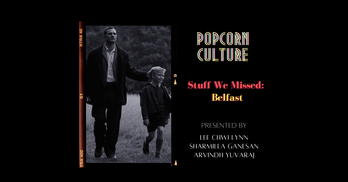 Popcorn Culture - Stuff We Missed: Belfast  