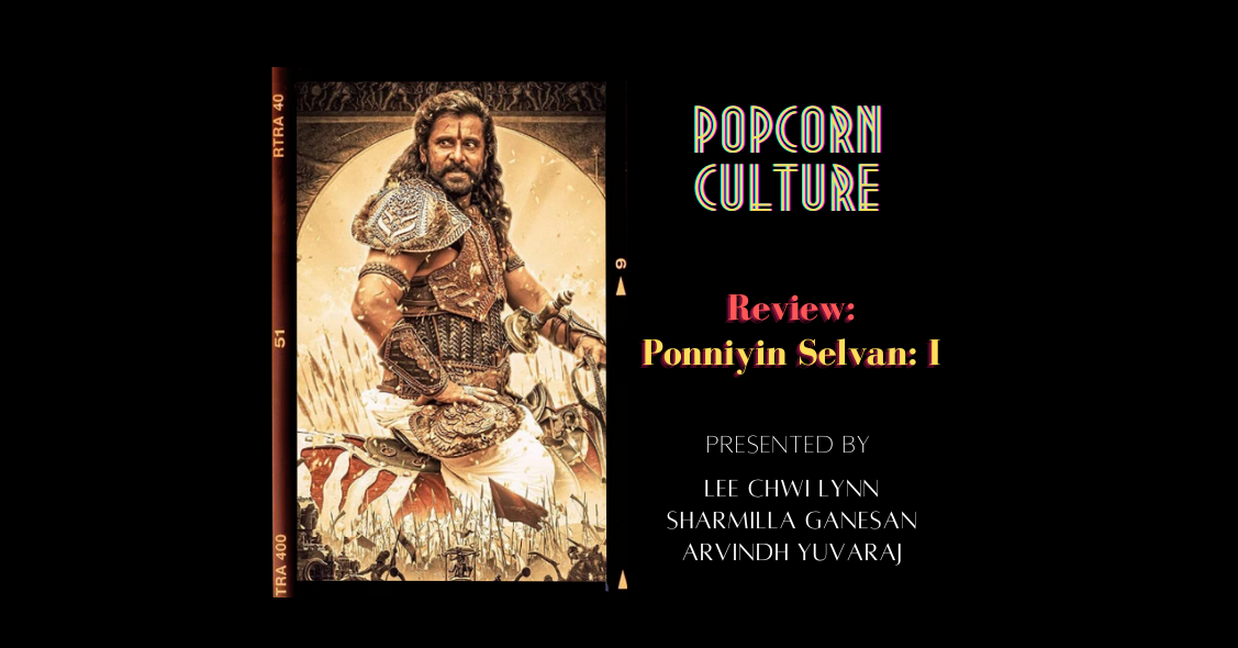 Popcorn Culture - Review: Ponniyin Selvan: I