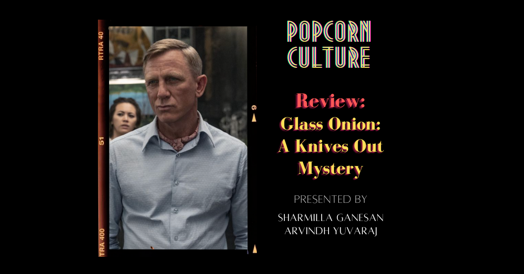 Popcorn Culture - Review: Glass Onion: A Knives Out Mystery
