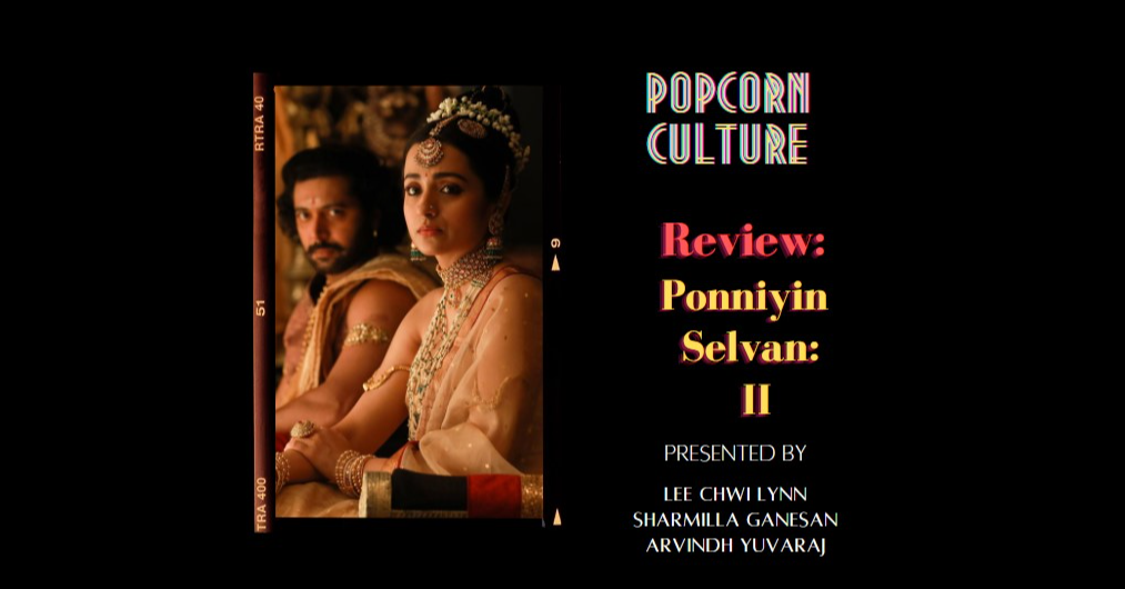 Popcorn Culture - Review: Ponniyin Selvan: II