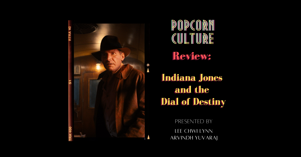 Popcorn Culture -  Review: Indiana Jones and the Dial of Destiny