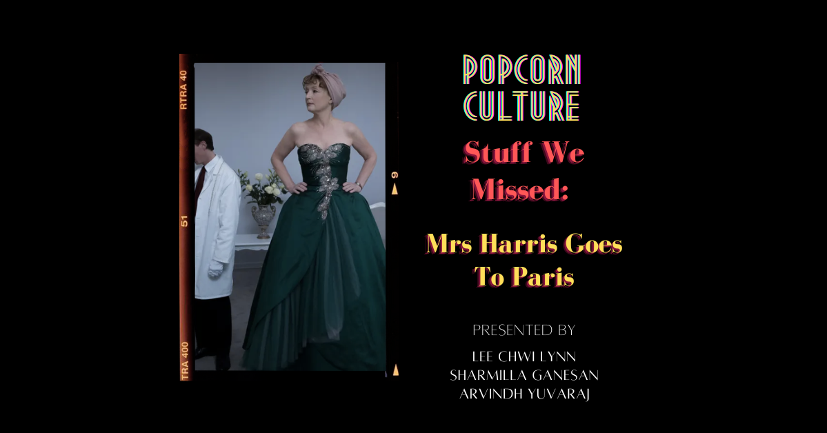 Popcorn Culture -  Stuff We Missed: Mrs Harris Goes To Paris