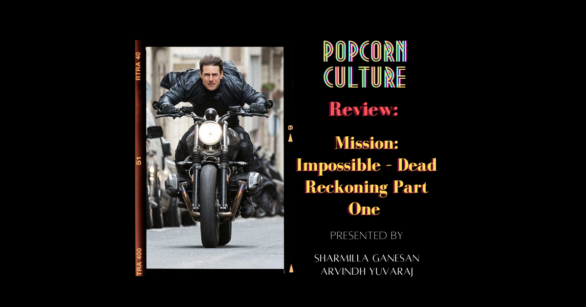 Popcorn Culture - Review: Mission: Impossible – Dead Reckoning Part One