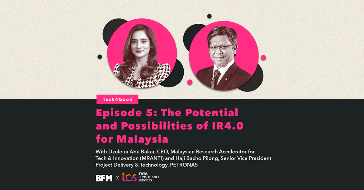 Tech4Good Ep 5: The Potential & Possibilities of IR4.0 for Malaysia